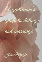 A gentleman's guide to dating and marriage