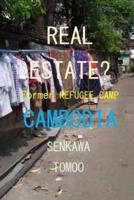 REAL ESTATE? REFUGEE CAMP CAMBODIA: REAL ESTATE? REFUGEE CAMP CAMBODIA