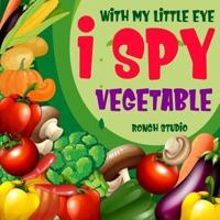 I Spy With My Little Eye Vegetable: Fun Guessing Activity Book for Kids Ages 2-5