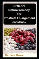 DR SEBI'S NATURAL REMEDY FOR POSTRATE ENLARGEMENT COOKBOOK