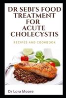 DR SEBI'S FOOD TREATMENT FOR ACUTE CHOLECYSTIS