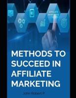 METHODS TO SUCCEED IN AFFILIATE MARKETING