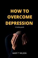 How to Overcome Depression