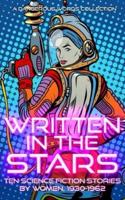 Written in the Stars: Science Fiction Stories by Women, 1930-1962