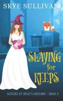 Slaying for Keeps: A Paranormal Cozy Mystery (Witches of Devil's Orchard Book 8)