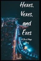Hexes, Vexes, and Exes