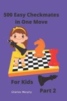 500 Easy Checkmates in One Move for Kids, Part 2: Chess Puzzles for Kids