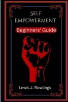 Self Empowerment: Bebinners' Guide