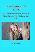 THE SCHOOL OF LOVE:: The Cure For Selfhatred, Guides & Most Effective Way To Learn To Love Oneself.