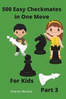 500 Easy Checkmates in One Move for Kids, Part 3: Chess Puzzles for Kids