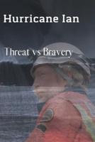 Hurricane Ian: Threat vs Bravery