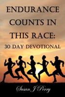 Endurance Counts In This Race: 30 Day Devotional