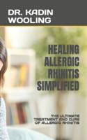 Healing Allergic Rhinitis Simplified