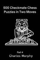 500 Checkmate Chess Puzzles in Two Moves, Part 4: Chess Self Teacher