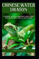 CHINESE WATER DRAGON: Chinese Water Dragon Care Lead: Environment, Unit & Diet plan