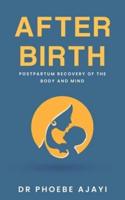 After Birth: Postpartum Recovery of the Body and Mind