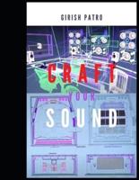 Craft your Sound: A Practical Guide for Sound Engineers