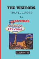 The Visitors Travel Guides to Las Vegas 2022: Full Guides on How to Know Your Way Round Las Vegas