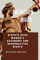 ABORTION RIGHT: Dispute over woman's autonomy and reproductive rights