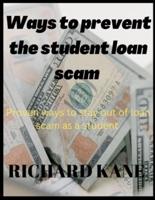 WAYS TO PREVENT THE STUDENT LOAN SCAM: Proven ways to stay out of loan scam as a student