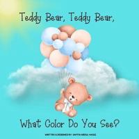 Teddy Bear, Teddy Bear, What Color Do You See?