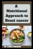 A Nutritional Approach to Beast cancer : Foods to combat breast cancer