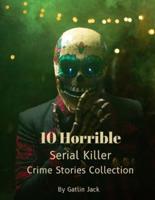 10 Horrible Serial Killer Crime Stories Collection