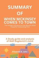 WHEN MCKINSEY COMES TO TOWN: The Hidden Influence of the World's Most Powerful Consulting Firm