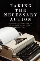 TAKING THE NECESSARY ACTION: The comprehensive guide to getting started with the necessary tasks
