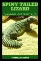 SPINY TAILED LIZARD: CARING FOR YOUR SPINY TAILED LIZARD