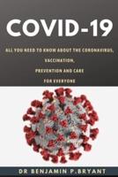 COVID-19: EVERYTHING YOU NEED TO KNOW , VACCINATION, PREVENTION AND CARE FOR EVERYONE