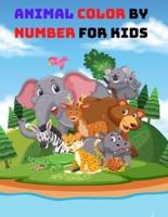Animal Color by Numbers For Kids: Cute 50 animal coloring book for kids age 4-8-12