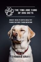 The Ying and Yang of Dog Diets: Boast health with healthy foods rather than medicine