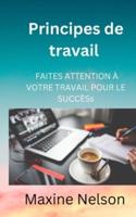 Principes de travail : FAITES ATTENTION À VOTRE TRAVAIL POUR LE SUCCÈS