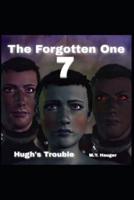 The Forgotten One 7: Hugh's Trouble
