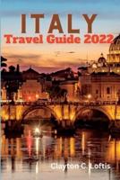 Italy Travel Guide 2022: The Complete Italy Travel Guide & Top Insider Tips on Visiting Italy