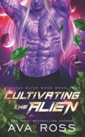 Cultivating the Alien: A fated mate alien romance