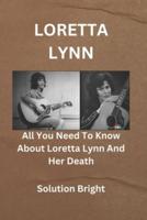 Loretta Lynn: All You Need To Know About Loretta Lynn And Her Death