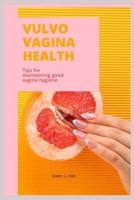 VULVOVAGINA HEALTH: Tips for maintaining good vagina hygiene