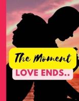 The Moment Love Ends