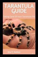 TARANTULA GUIDE: Taking Care Of Your Tarantula Pet