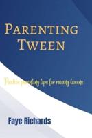 Parenting Tween: Positive parenting tips for raising tweens