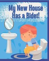 My New House Has a Bidet!: Educational Bidet Guide for Children