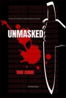 UNMASKED: A collection of juvenile serial killers,(True crime).