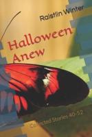 Halloween Anew: Collected Stories 40-52