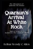 Quaraun's Arrival At White Rock: Tales of White Rock  Asylum for The Criminally Insane