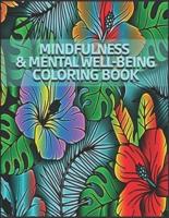Mindfulness and Mental Well-Being Coloring Book: Add Color to your life - Reduce Stress and anxiety