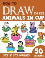 How to Draw Animals in Cup for Kids: 50 Cute Step By Step Drawings
