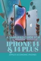 A SIMPLIFIED GUIDE FOR iPHONE 14 & 14 PLUS