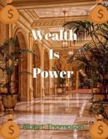Wealth Is Power : History and Classification of Wealth (Money).